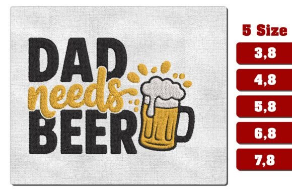 Dad Needs Beer Machine Embroidery Design